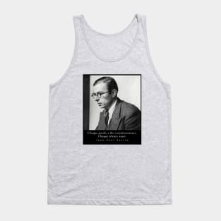 Sartre portrait and  quote: Chaque parole a des retentissements. Chaque silence aussi. Tank Top